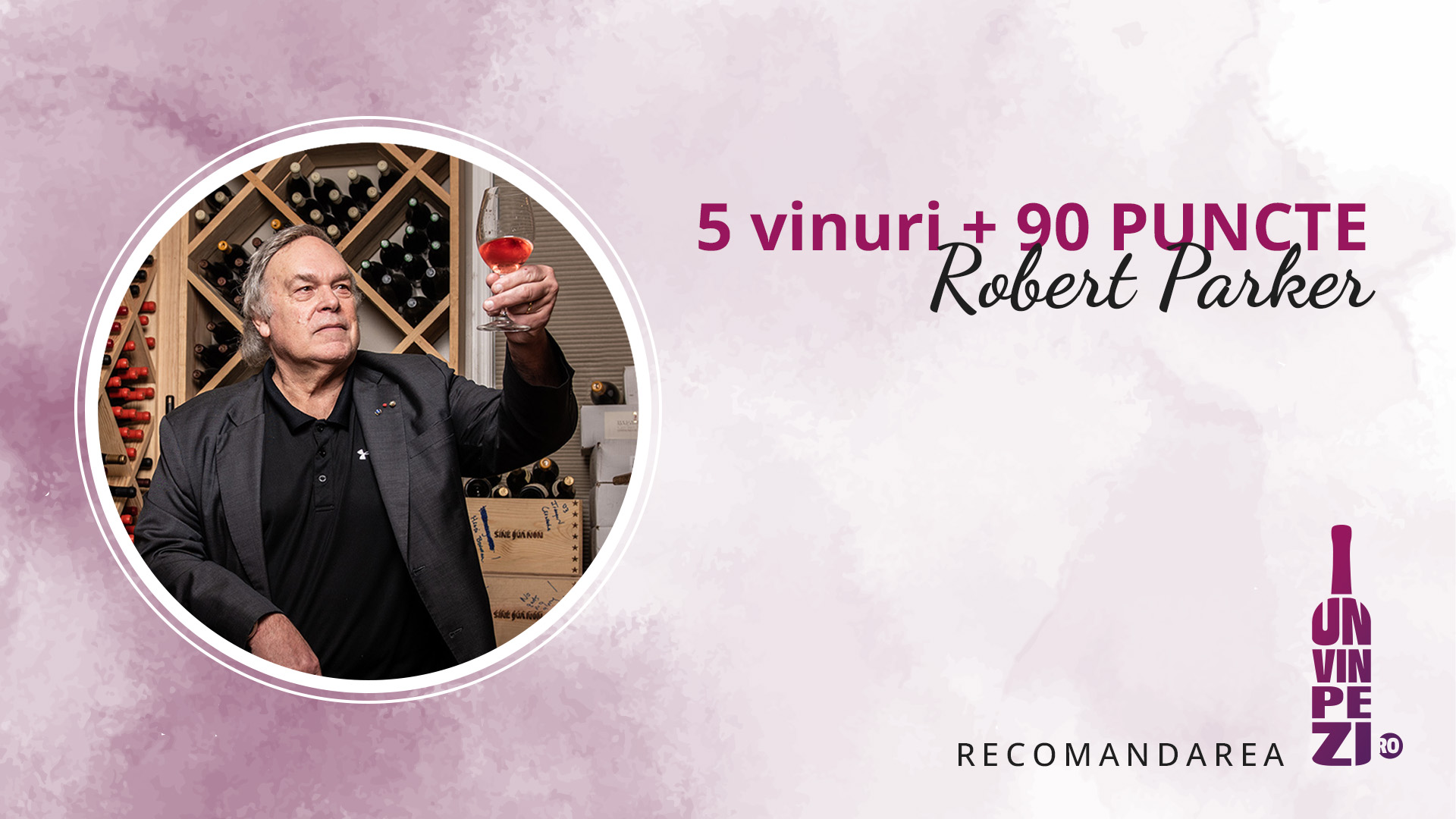 5 Vinuri +90 puncte Robert Parker, recomandate de Unvinpezi.ro